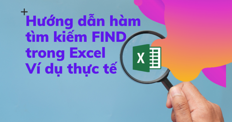 Hướng dẫn hàm FIND trong Excel Và Ví Dụ Thực tế